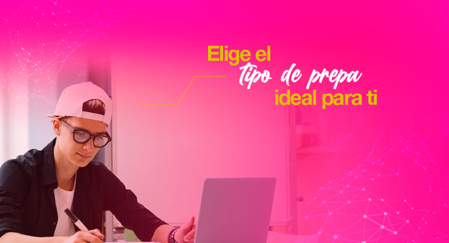 ¿Tipos de Prepas? Sí, elige la ideal para ti